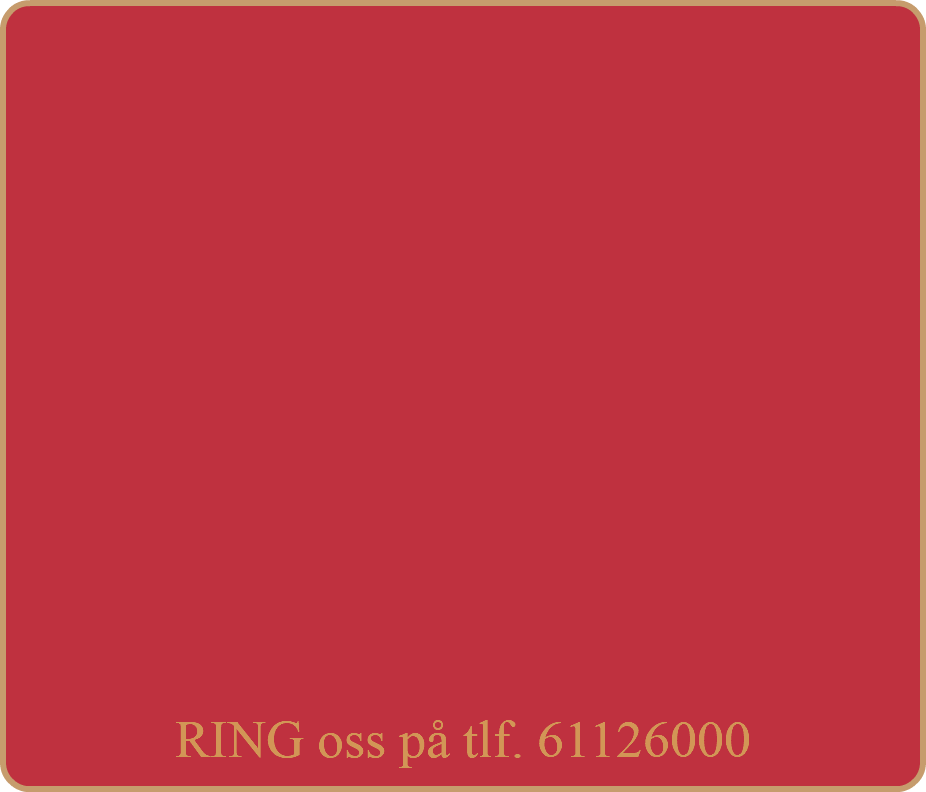  RING oss på tlf. 61126000